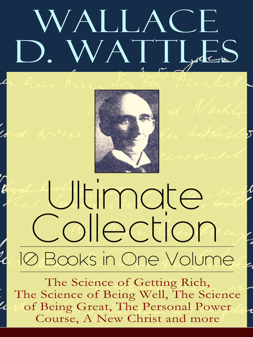 Title details for Wallace D. Wattles Ultimate Collection – 10 Books in One Volume by Wallace D. Wattles - Wait list